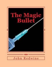 The Magic Bullet: The Magic Bullet by John R. Redwine [Paperback] NEUF