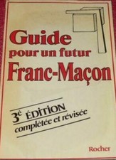 [FRANC MACONNERIE] GUIDE POUR UN FUTUR FRANC MACON 3e édition révisée 1985