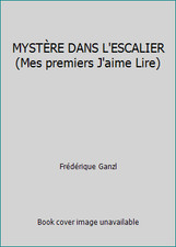 MYSTÈRE DANS L'ESCALIER (Mes premiers J'aime Lire) by Frédérique Ganzl