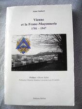Vienne et la Franc-Maçonnerie 1781-1947 d'Aimé Imbert