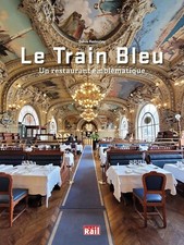 LE TRAIN BLEU UN RESTAURANT EMBLEMATIC LA VIE DU RAIL Denis Redoutey 2024 NEW