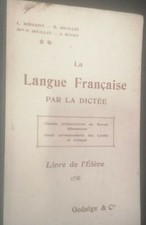 La langue française par la dictée - Dessaint - Manuel scolaire ancien