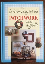 Le livre complet du patchwork sans aiguille, M. Gasparini  Loisirs créatifs 1999