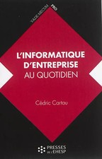 L'informatique d'entreprise au quotidien, Cédric Cartau