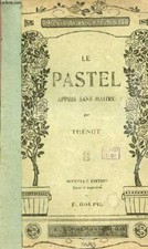 Le pastel appris sans maitre ou l'art chez soi - Collection artis