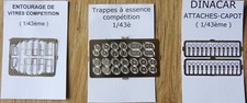 ENTOURAGE DE VITRE COMPETITION , TRAPPES A ESSENCE , ATTACHES CAPOT pour 1/43ème