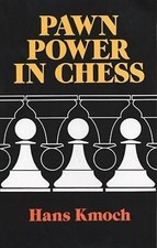 Hans Kmoch Pawn Power in Chess