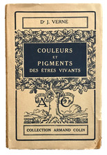 VERNE J. Couleurs et pigments des êtres vivants. 1930. 26 figures