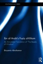 Ibn Al-Arabi's Fusus Al-Hikam : An Annotated Translation of 'the Bezels of Wi...