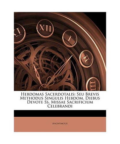 Hebdomas sacerdotalis seu - hebdomas,