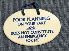 Ceramic wall plaque USA Handmade "Poor Planning... Emergency For Me" Quote Gift