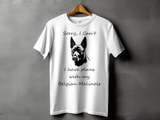 Sorry I Cant I Have Plans With My Belgian Malinois Mens Ladies Unisex T-Shirt