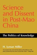 Science and Dissent in Post-Mao China: The Politics of Knowledge, H Lyman Miller