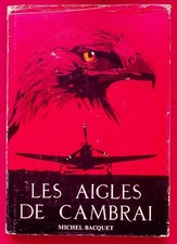 Les aigles de Cambrai - Guerre 1939-1945 - Histoire régionale Nord - M. Bacquet