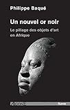 Un nouvel or noir: Le pillage des objets d'art en Afrique