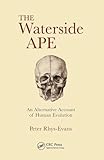The Waterside Ape: An Alternative Account of Human