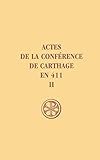 Actes De La Conference De Carthage En 411. Tome 2,