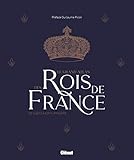 Le grand Atlas des rois de France: De Clovis à Louis-Philippe
