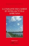 La faillite des cadres et intellectuels africains