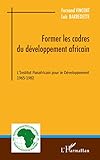 Former les cadres du développement africain: L'Institut