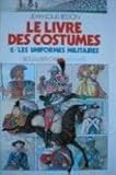 Les uniformes militaires: HISTOIRE DES COSTUMES