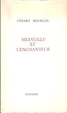 Gérard Mourgue. Merveille et l'enchanteur