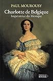 Charlotte de Belgique.: Impératrice du Mexique