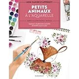 Petits animaux à l'aquarelle: Apprenez simplement à