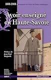 Avoir enseigné en Haute-Savoie: 1808-2008 Bicentenaire