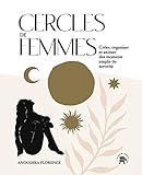 Cercles de femmes: Crée, organiser et animer des moments