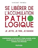 Se libérer de l'accumulation pathologique: Je jette,