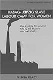 Hasag-Leipzig Slave Labour Camp for Women: The Struggle