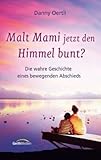 Malt Mami jetzt den Himmel bunt?: Die wahre Geschichte