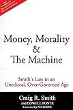 Money, Morality & the Machine: Smith s Law in an Unethical,