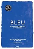 Bleu: De l'Egypte ancienne à Yves Klein