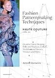 Fashion Patternmaking Techniques: Volume 2, Haute couture