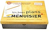 Les bons plans du menuisier: 30 plans de montage +