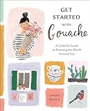 Get Started with Gouache: A Colorful Guide to Painting