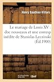 Le mariage de Louis XV : doc nouveaux et une corresp