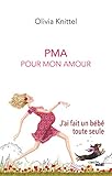 PMA Pour Mon Amour: J'ai fait un bébé toute seule