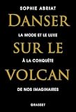 Danser sur le volcan: La mode et le luxe à la conquête