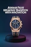 Audemars Piguet: Breaking Tradition with Innovation