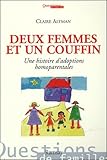 Deux femmes et un couffin: Une histoire d'adoptions