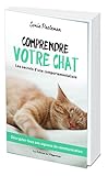 Comprendre votre chat: Les secrets d'une comportementaliste