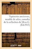 Tapisseries anciennes, meuble de salon, consoles, marbres,