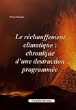 Le réchauffement climatique : chronique d'une destruction