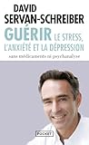 Guérir le stress, l'anxiété et la dépression: Sans