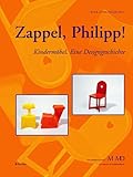 Zappel, Philipp!: Kindermöbel. Eine Designgeschichte: