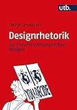 Designrhetorik: Zur Theorie wirkungsvollen Designs