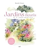 Jardins fleuris à l'aquarelle: Plus de 40 modèles pas